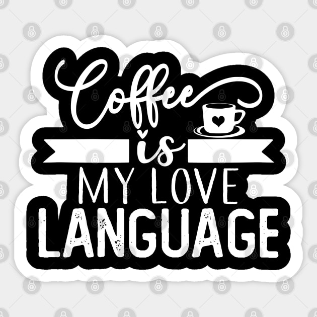 Coffee Is My Language T-shirt Coffee Lovers Gift Sticker by mommyshirts